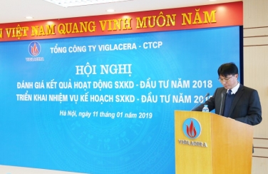 Tổng công ty Viglacera - CTCP tổ chức Hội nghị đánh giá kết quả hoạt động SXKD và đầu tư năm 2018, triển khai nhiệm vụ kế hoạch SXKD, đầu tư năm 2019